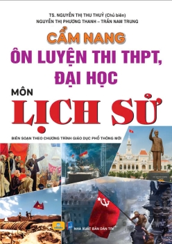 CẨM NANG ÔN LUYỆN THI THPT, ĐẠI HỌC MÔN LỊCH SỬ (Biên soạn theo Chương trình GDPT mới)